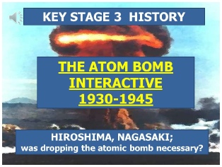 Key Stage 3 History The Atomic Bomb Interactive